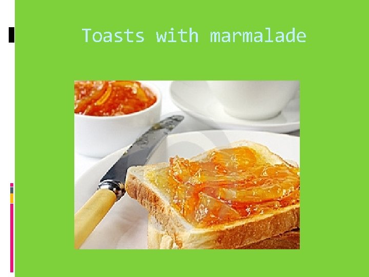 Toasts with marmalade 