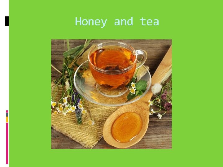Honey and tea 