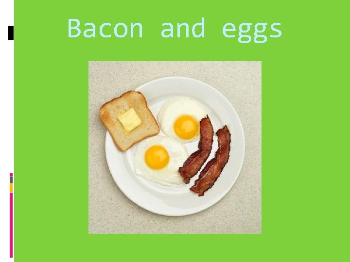 Bacon and eggs 