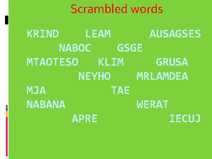 Scrambled words KRIND LEAM AUSAGSES NABOC GSGE MTAOTESO KLIM GRUSA NEYHO MRLAMDEA MJA TAE