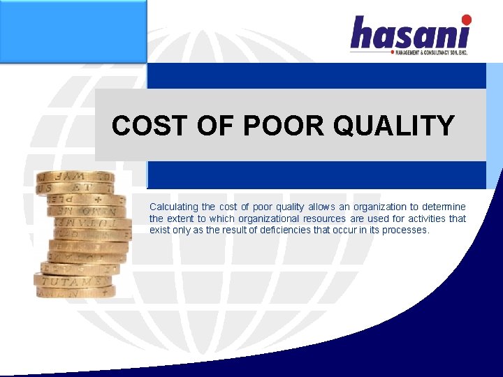 COST OF POOR QUALITY Calculating the cost of poor quality allows an organization to