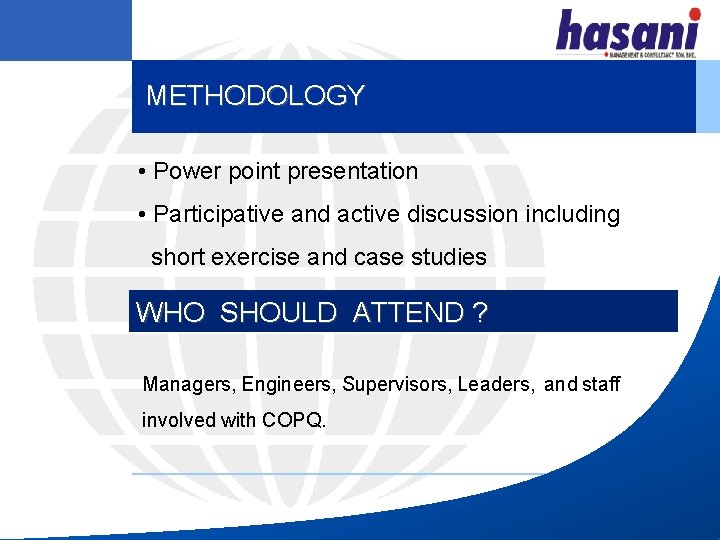 METHODOLOGY • Power point presentation • Participative and active discussion including short exercise and