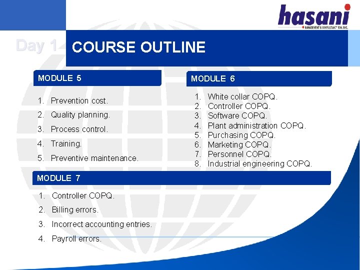 Day 1 COURSE OUTLINE MODULE 5 1. Prevention cost. 2. Quality planning. 3. Process