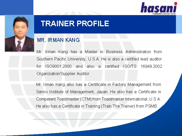 TRAINER PROFILE MR. IRMAN KANG Mr. Irman Kang has a Master in Business Administration