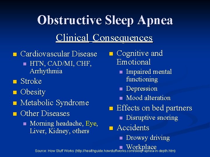 Obstructive Sleep Apnea Clinical Consequences n Cardiovascular Disease n n n HTN, CAD/MI, CHF,
