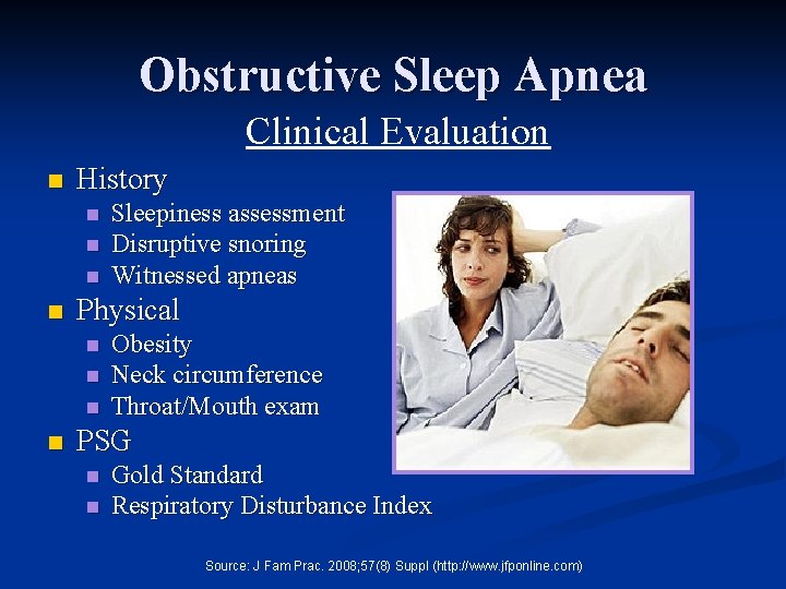 Obstructive Sleep Apnea Clinical Evaluation n History n n Physical n n Sleepiness assessment