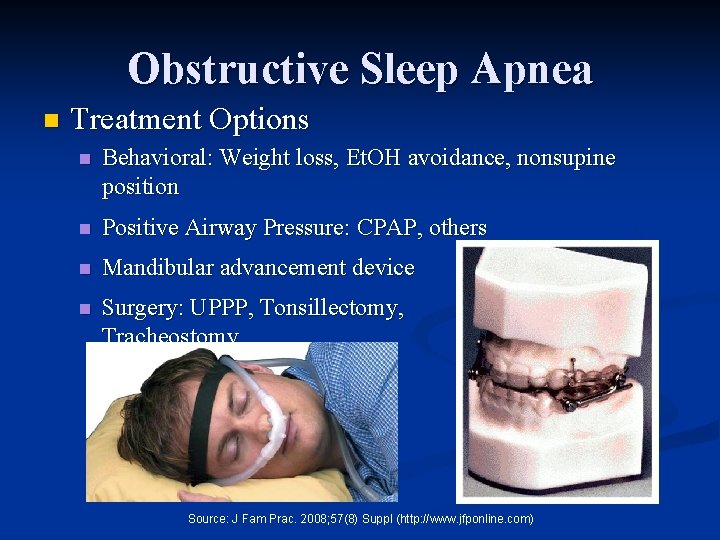 Obstructive Sleep Apnea n Treatment Options n Behavioral: Weight loss, Et. OH avoidance, nonsupine