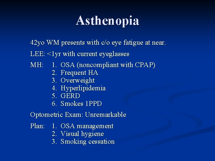 Asthenopia 42 yo WM presents with c/o eye fatigue at near. LEE: <1 yr