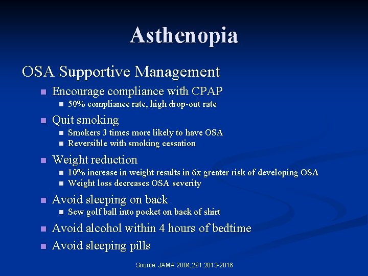 Asthenopia OSA Supportive Management n Encourage compliance with CPAP n n Quit smoking n