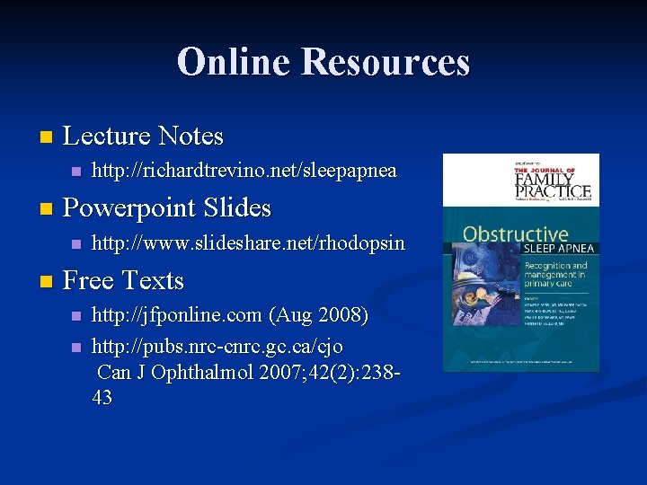 Online Resources n Lecture Notes n n Powerpoint Slides n n http: //richardtrevino. net/sleepapnea