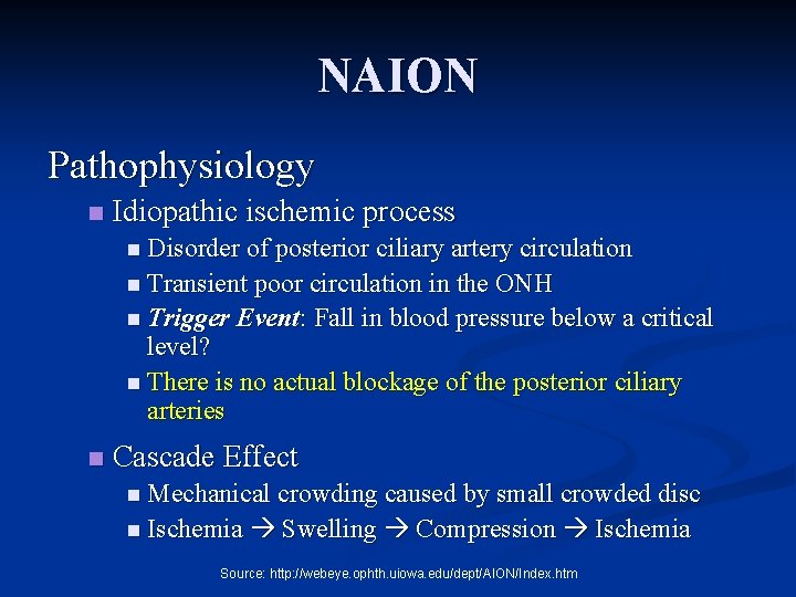 NAION Pathophysiology n Idiopathic ischemic process n Disorder of posterior ciliary artery circulation n