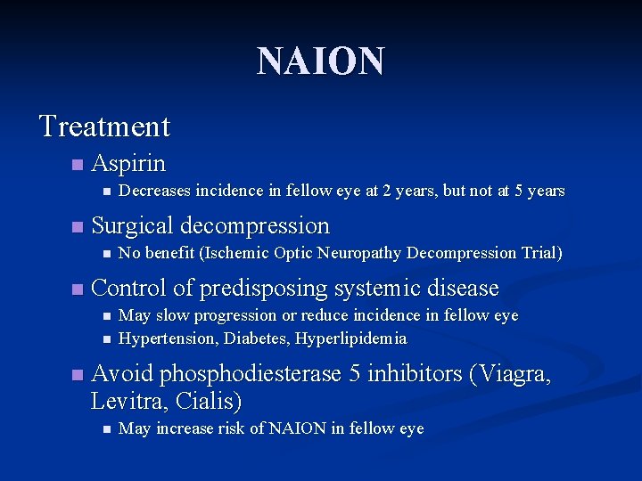 NAION Treatment n Aspirin n n Surgical decompression n n No benefit (Ischemic Optic