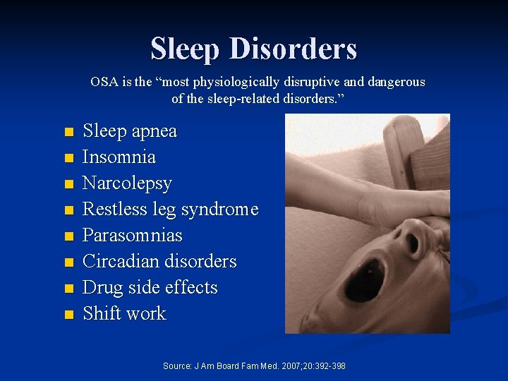 Sleep Disorders OSA is the “most physiologically disruptive and dangerous of the sleep-related disorders.