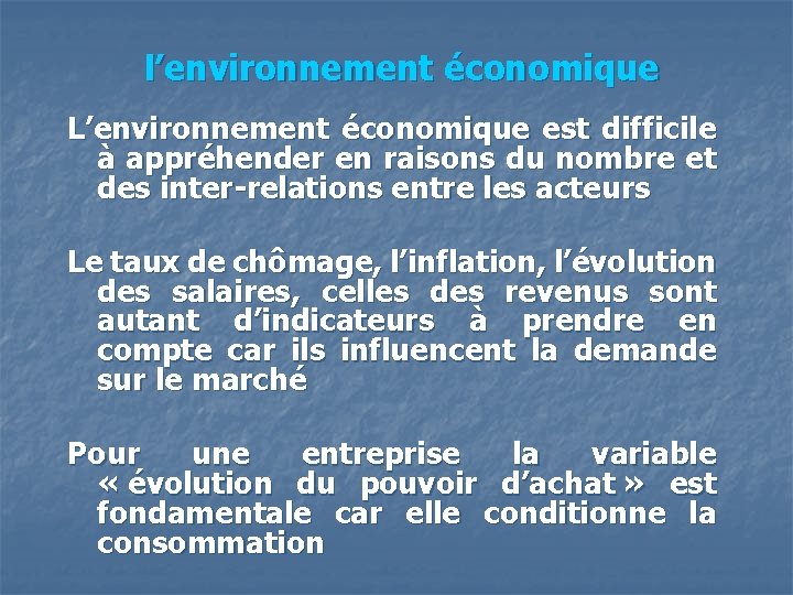  l’environnement économique L’environnement économique est difficile à appréhender en raisons du nombre et