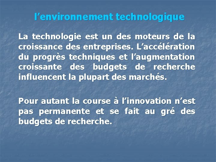  l’environnement technologique La technologie est un des moteurs de la croissance des entreprises.