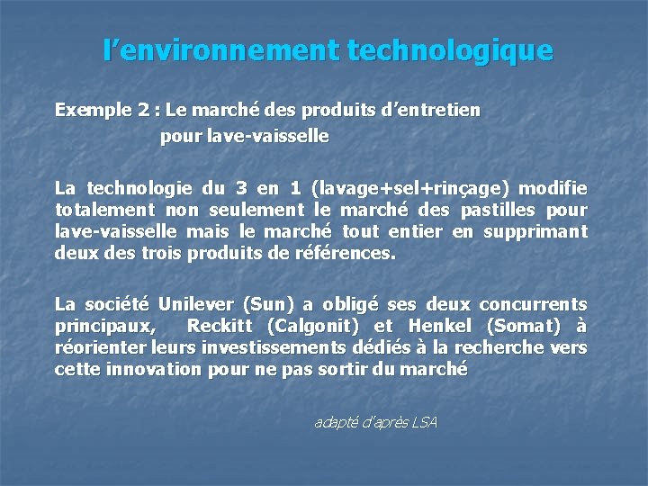  l’environnement technologique Exemple 2 : Le marché des produits d’entretien pour lave-vaisselle La