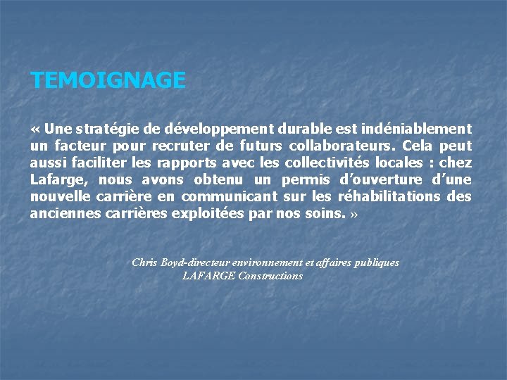  TEMOIGNAGE « Une stratégie de développement durable est indéniablement un facteur pour recruter