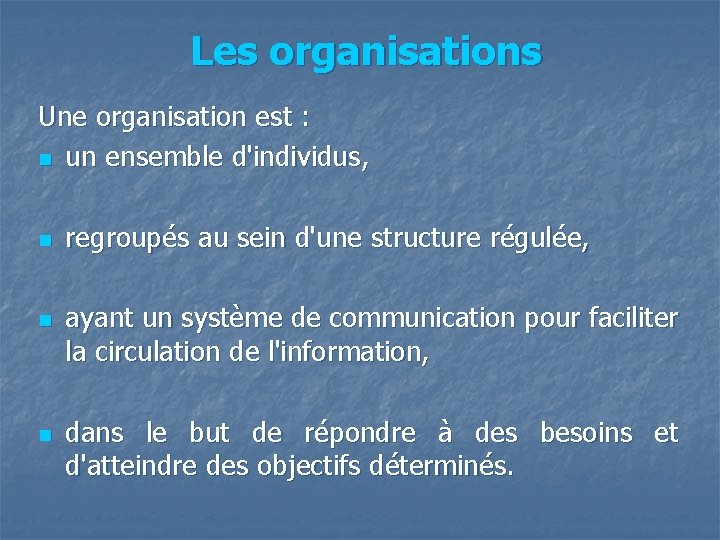 Les organisations Une organisation est : n un ensemble d'individus, n n n regroupés