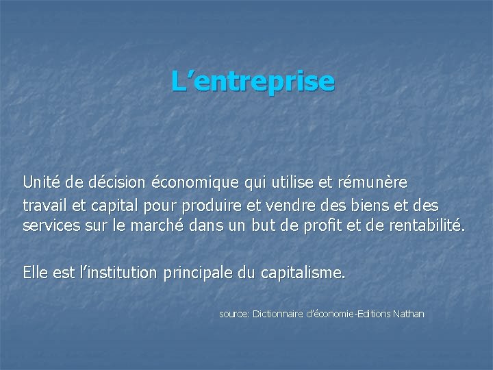 L’entreprise Unité de décision économique qui utilise et rémunère travail et capital pour produire