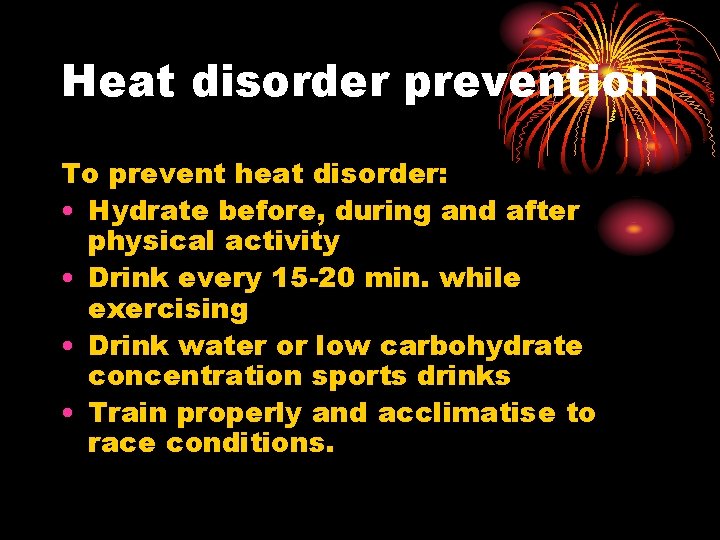 Heat disorder prevention To prevent heat disorder: • Hydrate before, during and after physical Heat disorder prevention To prevent heat disorder: • Hydrate before, during and after physical