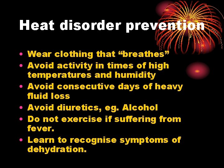 Heat disorder prevention • Wear clothing that “breathes” • Avoid activity in times of Heat disorder prevention • Wear clothing that “breathes” • Avoid activity in times of