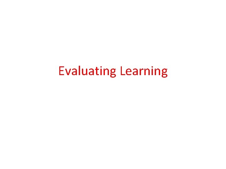 Evaluating Learning 