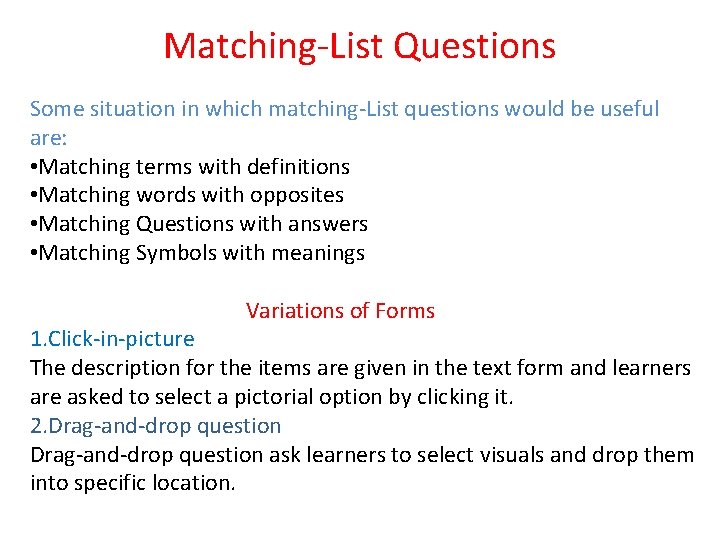 Matching-List Questions Some situation in which matching-List questions would be useful are: • Matching