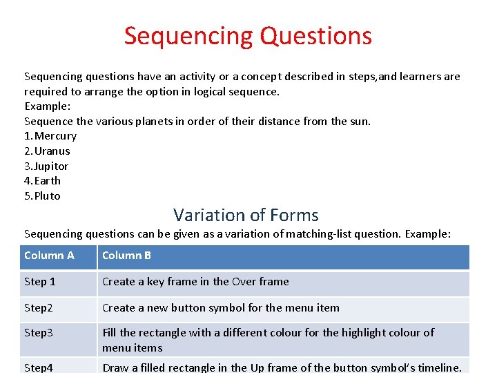 Sequencing Questions Sequencing questions have an activity or a concept described in steps, and