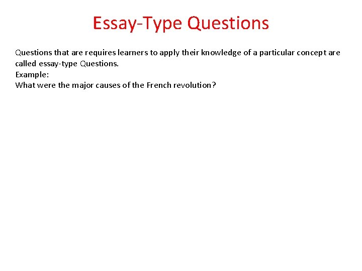 Essay-Type Questions that are requires learners to apply their knowledge of a particular concept