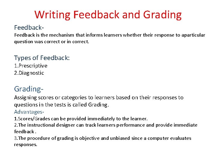 Writing Feedback and Grading Feedback- Feedback is the mechanism that informs learners whether their