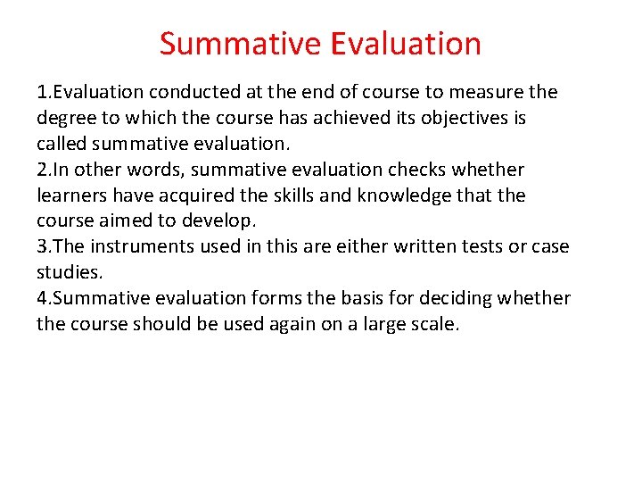 Summative Evaluation 1. Evaluation conducted at the end of course to measure the degree