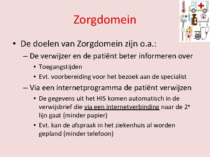 Zorgdomein • De doelen van Zorgdomein zijn o. a. : – De verwijzer en