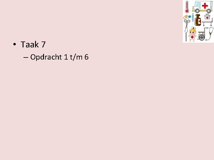  • Taak 7 – Opdracht 1 t/m 6 