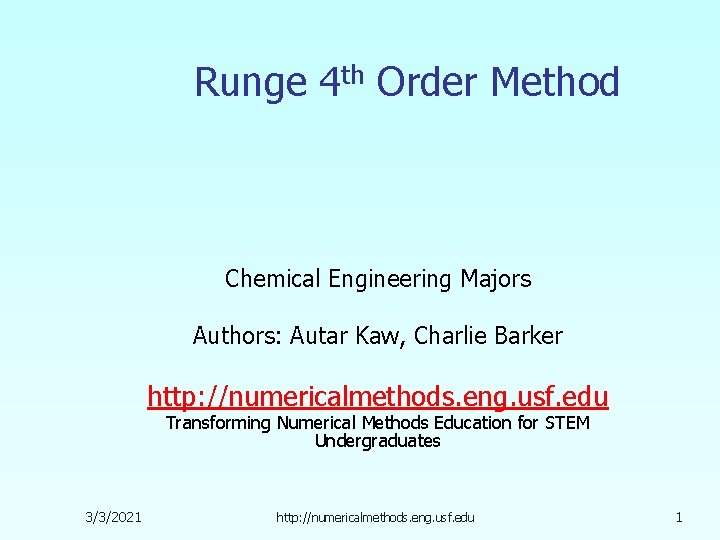 Runge 4 th Order Method Chemical Engineering Majors Authors: Autar Kaw, Charlie Barker http: