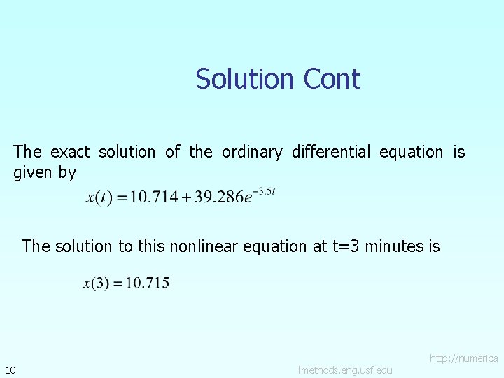 Solution Cont The exact solution of the ordinary differential equation is given by The