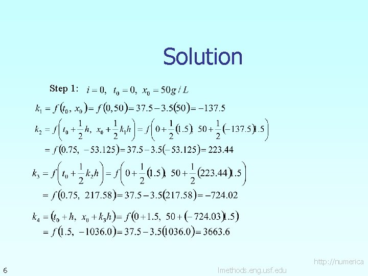 Solution Step 1: 6 lmethods. eng. usf. edu http: //numerica 