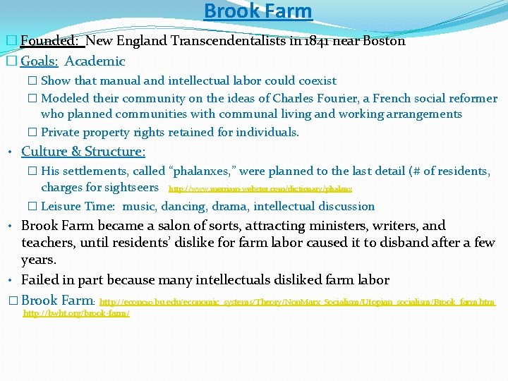 Brook Farm � Founded: New England Transcendentalists in 1841 near Boston � Goals: Academic