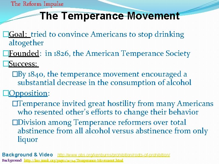 The Reform Impulse The Temperance Movement �Goal: tried to convince Americans to stop drinking