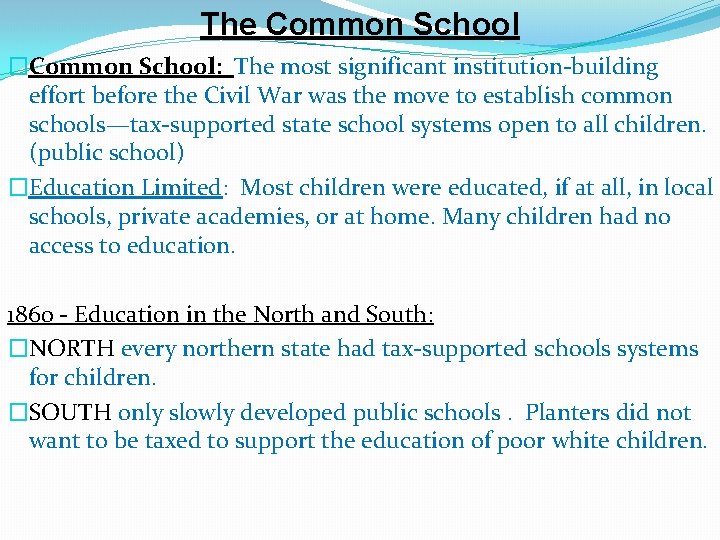 The Common School �Common School: The most significant institution-building effort before the Civil War