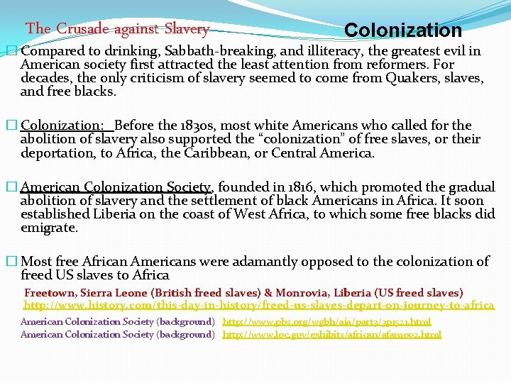 The Crusade against Slavery Colonization � Compared to drinking, Sabbath-breaking, and illiteracy, the greatest