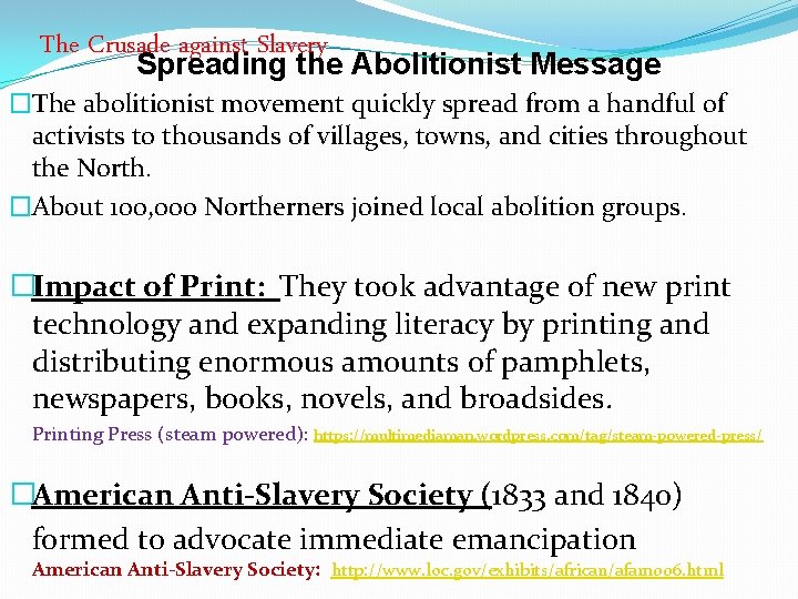 The Crusade against Slavery Spreading the Abolitionist Message �The abolitionist movement quickly spread from