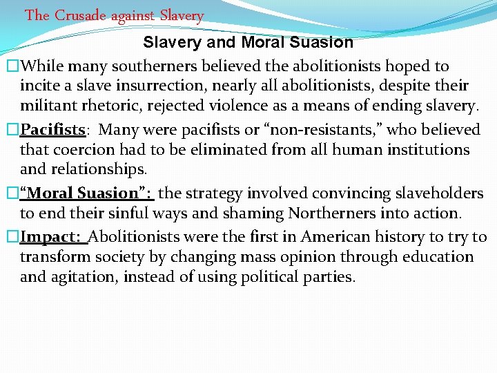 The Crusade against Slavery and Moral Suasion �While many southerners believed the abolitionists hoped
