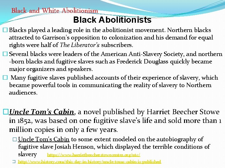 Black and White Abolitionism Black Abolitionists � Blacks played a leading role in the