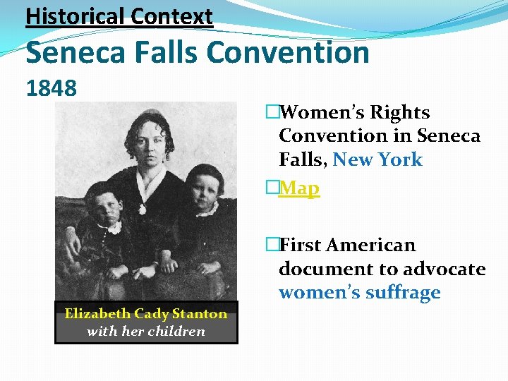 Historical Context Seneca Falls Convention 1848 �Women’s Rights Convention in Seneca Falls, New York