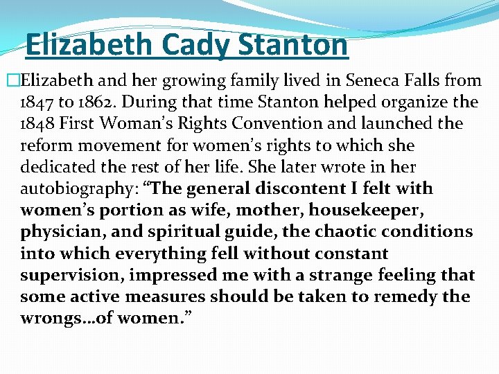 Elizabeth Cady Stanton �Elizabeth and her growing family lived in Seneca Falls from 1847