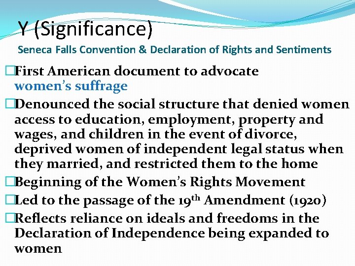 Y (Significance) Seneca Falls Convention & Declaration of Rights and Sentiments �First American document