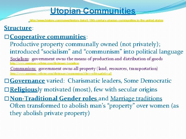 Utopian Communities http: //www. history. com/news/history-lists/5 -19 th-century-utopian-communities-in-the-united-states Structure: � Cooperative communities: Productive property