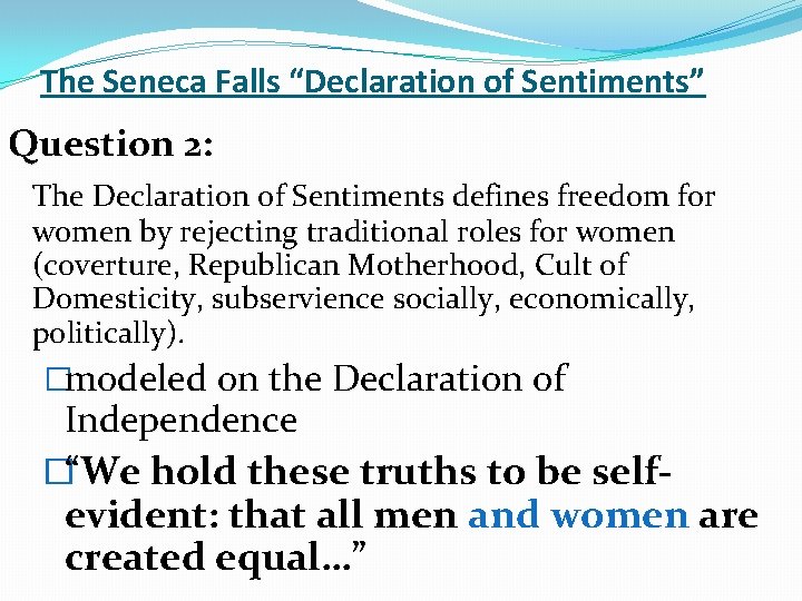 The Seneca Falls “Declaration of Sentiments” Question 2: The Declaration of Sentiments defines freedom