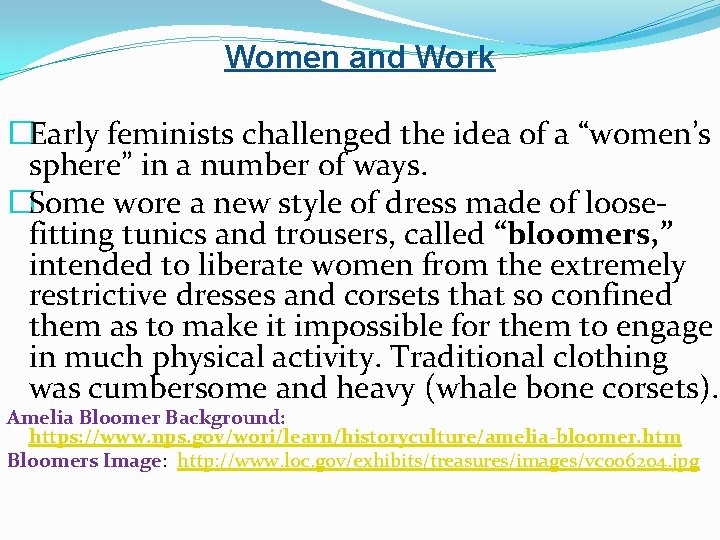 Women and Work �Early feminists challenged the idea of a “women’s sphere” in a