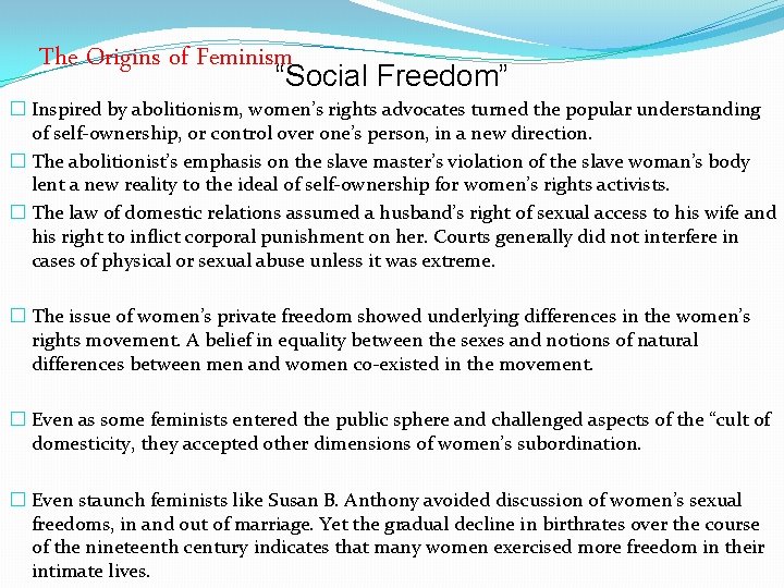 The Origins of Feminism “Social Freedom” � Inspired by abolitionism, women’s rights advocates turned